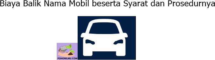 Biaya Balik Nama Mobil