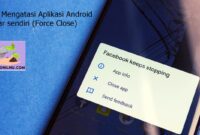 Cara Mengatasi Aplikasi Android Yang Tiba-Tiba Keluar Sendiri (Force Close)