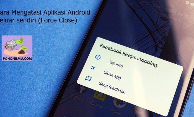 Cara Mengatasi Aplikasi Android Yang Tiba-Tiba Keluar Sendiri (Force Close) Cara Mengatasi Aplikasi Android Yang Tiba-Tiba Keluar Sendiri (Force Close)