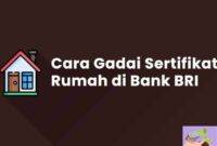 Cara Pengajuan Pinjaman Bank BRI dengan Jaminan Sertifikat Rumah