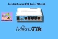 Cara Konfigurasi DNS Server MikroTik