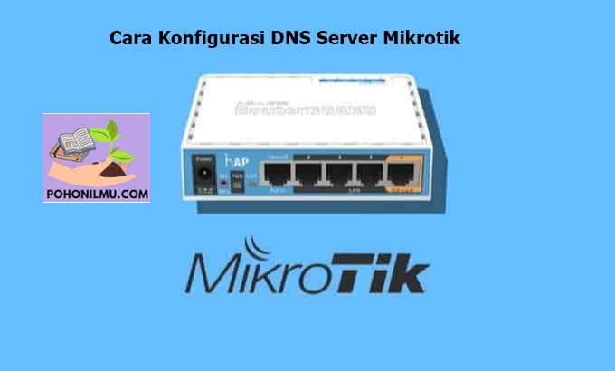 Cara Konfigurasi DNS Server MikroTik