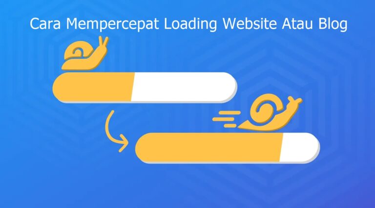 Cara Mempercepat Loading Website Atau Blog