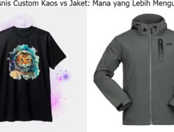 Peluang Bisnis Custom Kaos vs Jaket Mana yang Lebih Menguntungkan